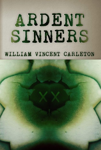 Cover of Ardent Sinners by William Vincent Carleton