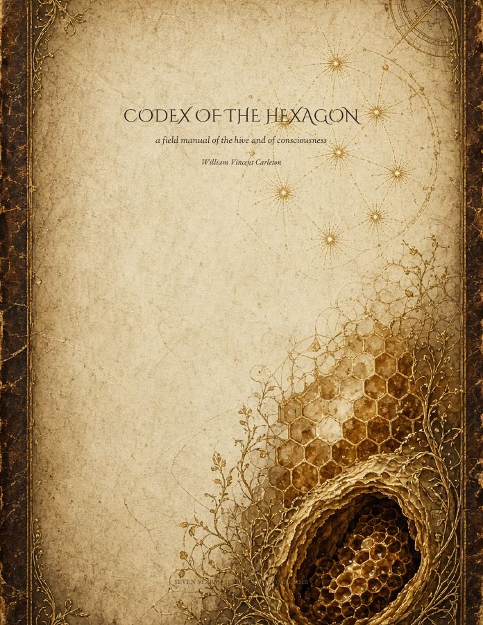 Cover of CODEX OF THE HEXAGON, a field manual of the hive and of consciousness, by William Vincent Carleton