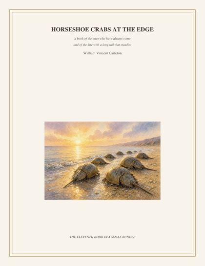 Cover of Horseshoe Crabs at the Edge, a book of the ones who have always come and of the kite with a long tail that steadies, by William Vincent Carleton