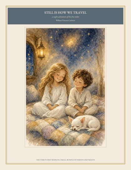 Cover of Still Is How We Travel, a night adventure of the free ticket, by William Vincent Carleton