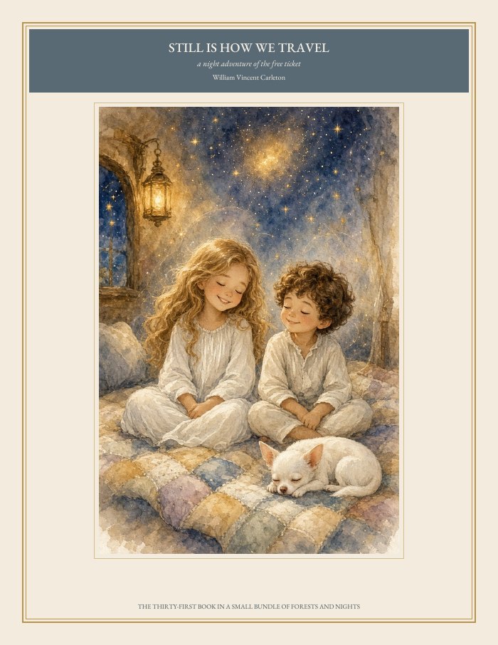 Cover of Still Is How We Travel, a night adventure of the free ticket, by William Vincent Carleton