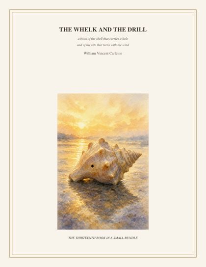 Cover of The Whelk and the Drill, a book of the shell that carries a hole and of the kite that turns with the wind, by William Vincent Carleton